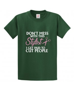 Don't Mess With This Stylist I Get Paid To Cut People Classic Unisex Kids and Adults T-Shirt For Stylists
